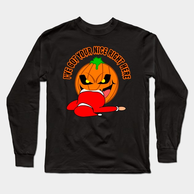 Funny Halloween I've Got Your Nice Right Here Long Sleeve T-Shirt by Tainted Designs